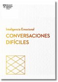 Cómo Tener Conversaciones Difíciles. Serie Inteligencia Emocional HBR (Having Difficult Conversations Spanish Edition) Cómo Tener Conversaciones Difíciles. Serie Inteligencia Emocional HBR (Having Difficult Conversations Spanish Edition)