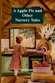 A Apple Pie and Other Nursery Tales A Apple Pie and Other Nursery Tales