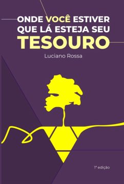 Cover Onde Você Estiver Que Lá Esteja Seu Tesouro (eBook, PDF)