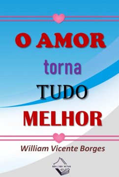 Cover O Amor Torna Tudo Melhor (eBook, PDF)