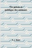 Vie privée et publique des animaux Vie privée et publique des animaux