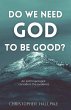 Do We Need God To Be Good? An... - Bild 1