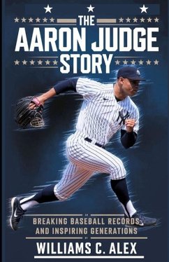 The Aaron Judge Story - C Alex, Williams