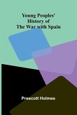 Young Peoples' History of the War with Spain Young Peoples' History of the War with Spain