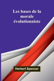 Les bases de la morale évolutionniste Les bases de la morale évolutionniste