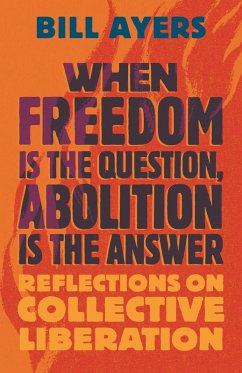 When Freedom Is the Question, Abolition Is the Answer - Ayers, Bill