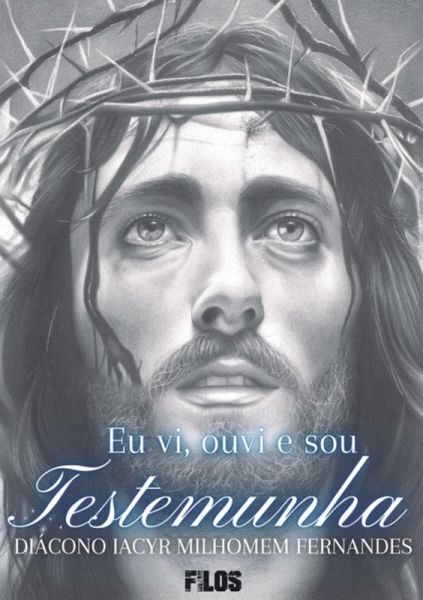Eu Vi, Ouvi E Sou Testemunha (eBook, PDF) Eu Vi, Ouvi E Sou Testemunha (eBook, PDF)
