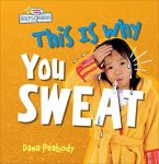 This Is Why You Sweat