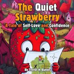 The Quiet Strawberry - A Tale of Self-Love and Confidence - Butler, Trevor H