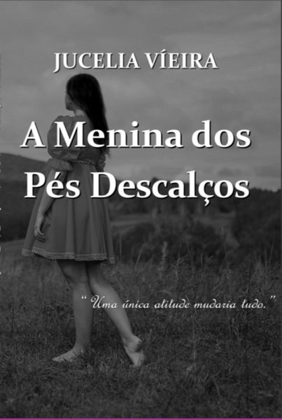 A Menina Dos Pés Descalços (eBook, PDF) A Menina Dos Pés Descalços (eBook, PDF)