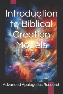 Introduction to Biblical Creation Models - Fischer, Catherine; James, Samuel; Research, Advanced Apologetics