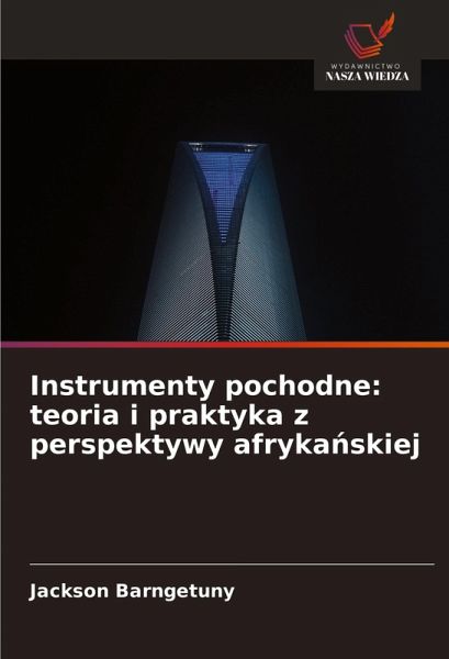 Instrumenty pochodne: teoria i praktyka z perspektywy afryka¿skiej