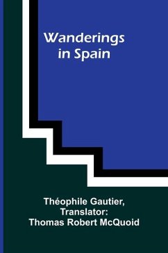 Wanderings in Spain - Gautier, Théophile