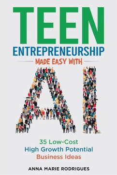 Teen Entrepreneurship Made Easy With AI - Rodrigues, Anna Marie