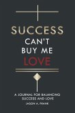 Success Can't Buy Me Love