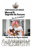 Fortaleza Ilê Orixá - Manual & Segredo Do Sucesso (eBook, ePUB)