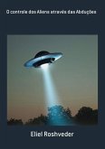 O Controle Dos Aliens Através Das Abduções (eBook, ePUB)
