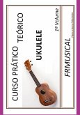 Curso Prático Teórico Ukulele 1º Volume (eBook, ePUB)