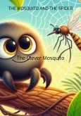 The Mosquito And The Spider (eBook, ePUB) The Mosquito And The Spider (eBook, ePUB)