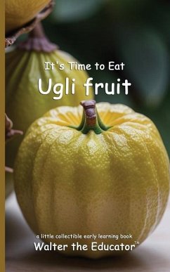 Cover It's Time to Eat Ugli fruit