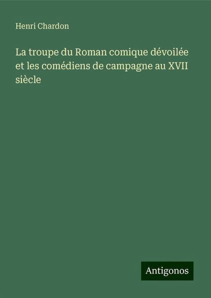 La troupe du Roman comique dévoilée et les comédiens de campagne au XVII siècle