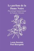 Le parfum de la Dame Noire Le parfum de la Dame Noire