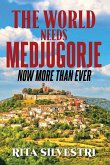 The World Needs Medjugorje Now More Than Ever The World Needs Medjugorje Now More Than Ever
