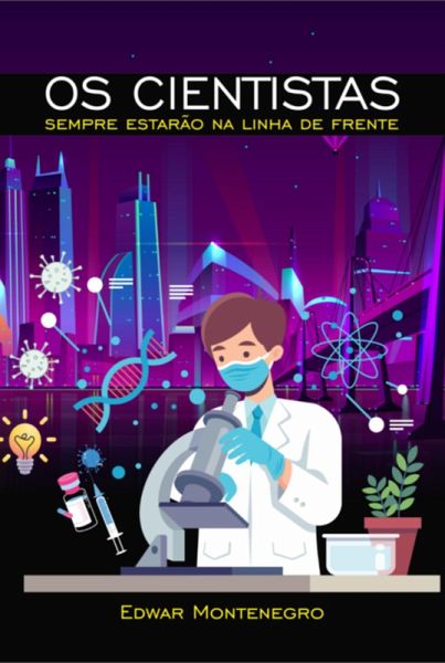 Os Cientistas Sempre Estarão Na Linha De Frente (eBook, PDF) Os Cientistas Sempre Estarão Na Linha De Frente (eBook, PDF)