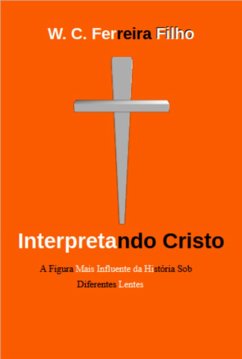 Interpretando Cristo (eBook, ePUB) - Filho, W. C. Ferreira