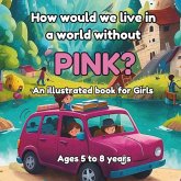 How would we live in a world without PINK?