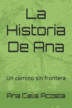 La historia de Ana - Acosta, Ana Celis; Acosta, Ana Celis C