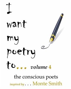 I want my poetry to . . . Volume 4 - Poets, The Conscious