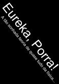 Eureka, Porra! (eBook, ePUB) Eureka, Porra! (eBook, ePUB)