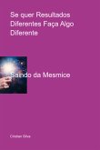 Se Quer Resultados Diferentes Faça Algo Diferente (eBook, ePUB)