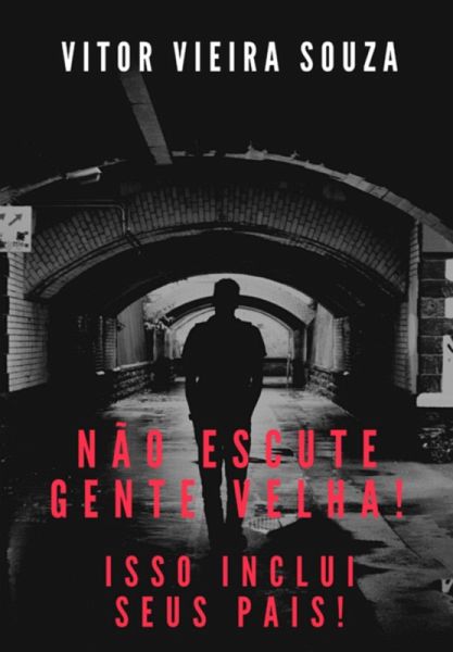 Não Escute Gente Velha! (eBook, ePUB) Não Escute Gente Velha! (eBook, ePUB)