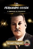 Fernando Costa: O Semeador De Progresso (eBook, PDF) Fernando Costa: O Semeador De Progresso (eBook, PDF)