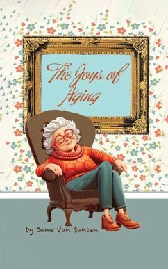 The Joys of Aging - Santen, Jane van; Mulvey, Madeline