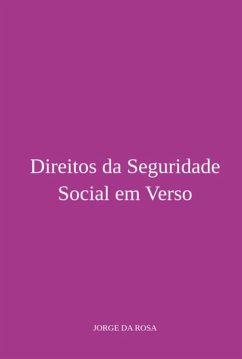 Direitos Da Seguridade Social Em Verso (eBook, PDF) - Da Rosa, Jorge Direitos Da Seguridade Social Em Verso (eBook, PDF) - Da Rosa, Jorge