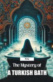 The Mystery of a Turkish Bath The Mystery of a Turkish Bath