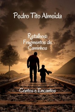 Retalhos: Fragmentos De Caminhos (eBook, PDF) - Almeida, Pedro Tito