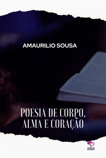 Poesia De Corpo, Alma E Coração (eBook, ePUB) Poesia De Corpo, Alma E Coração (eBook, ePUB)