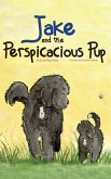 Jake and The Perspicacious Pup Jake and The Perspicacious Pup