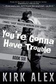 You're Gonna Have Trouble