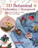 3D Botanical Embroidery and Stumpwork