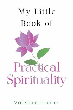 My Little Book of Practical Spirituality - Palermo, Marisalee
