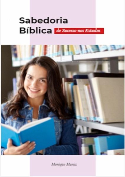 Sabedoria Bíbilca De Sucesso Nos Estudos (eBook, ePUB) Sabedoria Bíbilca De Sucesso Nos Estudos (eBook, ePUB)