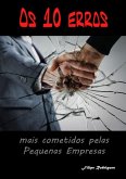 Os 10 Erros Mais Cometidos Pelas Pequenas Empresas (eBook, ePUB) Os 10 Erros Mais Cometidos Pelas Pequenas Empresas (eBook, ePUB)