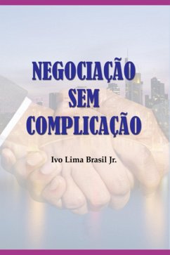 Negociação Sem Complicação (eBook, ePUB) - Jr, Ivo Lima Brasil