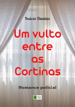 Um Vulto Entre As Cortinas (eBook, ePUB) - Dantas, Inácio