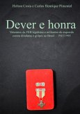 Dever E Honra: Veteranos Da Feb Legalistas E Militantes De Esquerda Contra Ditaduras E Golpes No Brasil - 1945-1995 (eBook, ePUB)
